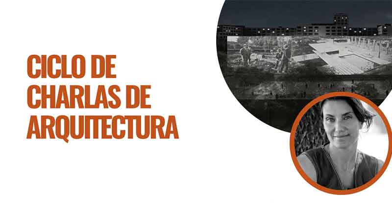 Charlas de arquitectura con María Gomensoro - Universidad ORT Uruguay