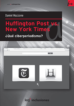 Tapa de "Huffington Post vs. New York Times. ¿Qué ciberperiodismo?".