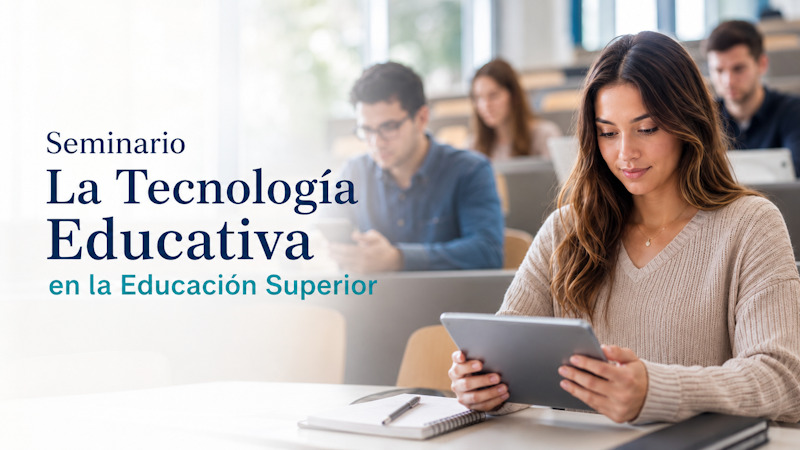 Seminario La Tecnolog&iacute;a Educativa en la Educaci&oacute;n Superior